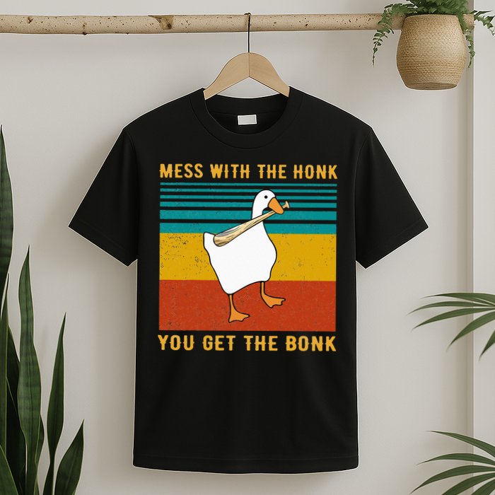 Mess With The Honk You Get The Bonk Funny Duck Goose T-Shirt
