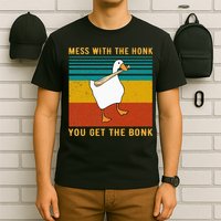 Mess With The Honk You Get The Bonk Funny Duck Goose T-Shirt