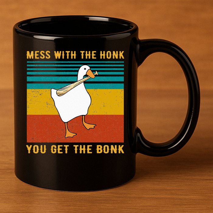 Mess With The Honk You Get The Bonk Funny Duck Goose 11oz C Handle Ceramic Mug
