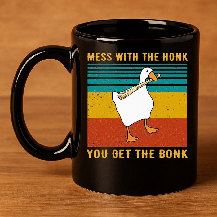 Mess With The Honk You Get The Bonk Funny Duck Goose 11oz C Handle Ceramic Mug