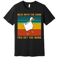 Mess With The Honk You Get The Bonk Funny Duck Goose Premium T-Shirt