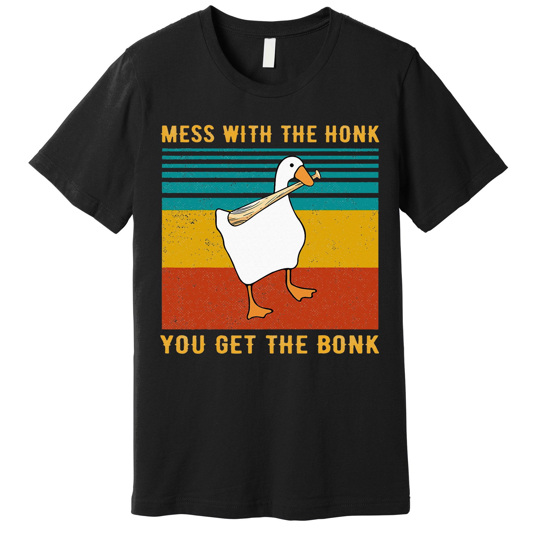 Mess With The Honk You Get The Bonk Funny Duck Goose Premium T-Shirt