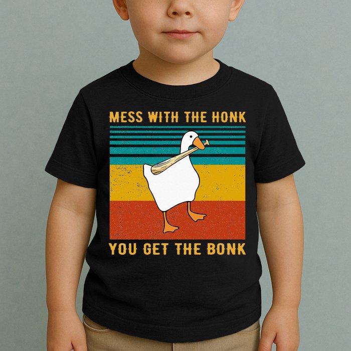 Mess With The Honk You Get The Bonk Funny Duck Goose Toddler T-Shirt