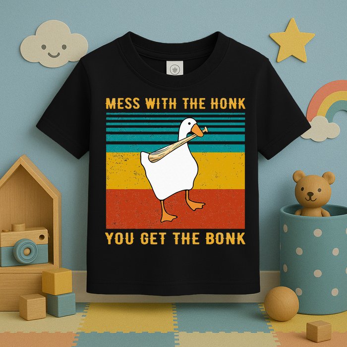 Mess With The Honk You Get The Bonk Funny Duck Goose Toddler T-Shirt