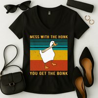 Mess With The Honk You Get The Bonk Funny Duck Goose Women's V-Neck T-Shirt