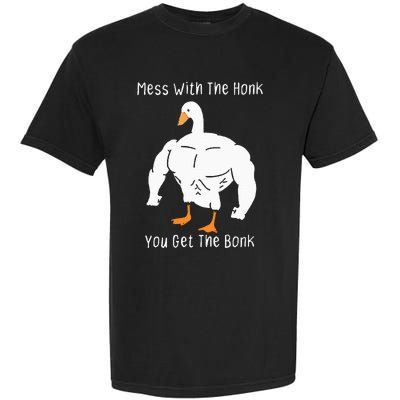 Mess With The Honk You Get The Bonk Funny Goose Garment-Dyed Heavyweight T-Shirt