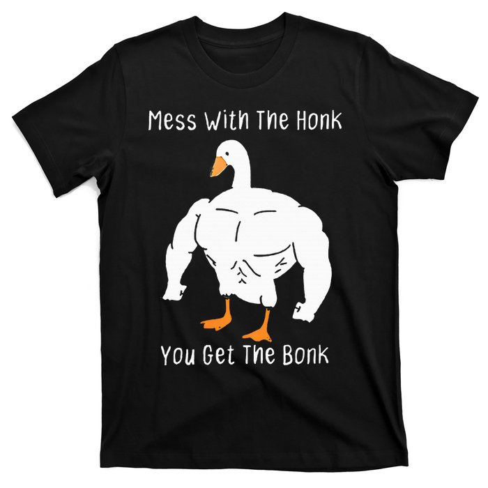 Mess With The Honk You Get The Bonk Funny Goose T-Shirt