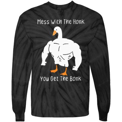 Mess With The Honk You Get The Bonk Funny Goose Tie-Dye Long Sleeve Shirt