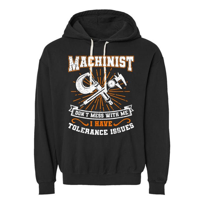 Machinist With Tolerance Issues Machinist Funny Garment-Dyed Fleece Hoodie