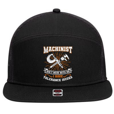 Machinist With Tolerance Issues Machinist Funny 7 Panel Mesh Trucker Snapback Hat