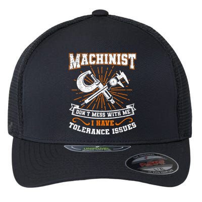 Machinist With Tolerance Issues Machinist Funny Flexfit Unipanel Trucker Cap