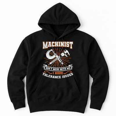 Machinist With Tolerance Issues Machinist Funny Hoodie