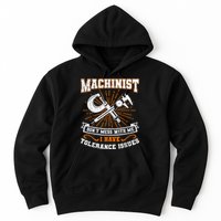 Machinist With Tolerance Issues Machinist Funny Hoodie