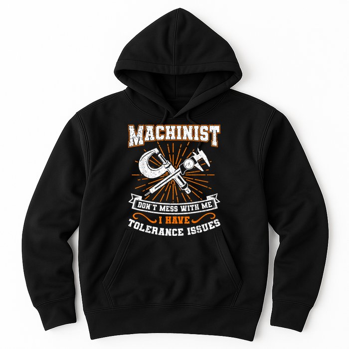 Machinist With Tolerance Issues Machinist Funny Hoodie