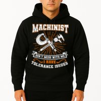 Machinist With Tolerance Issues Machinist Funny Hoodie