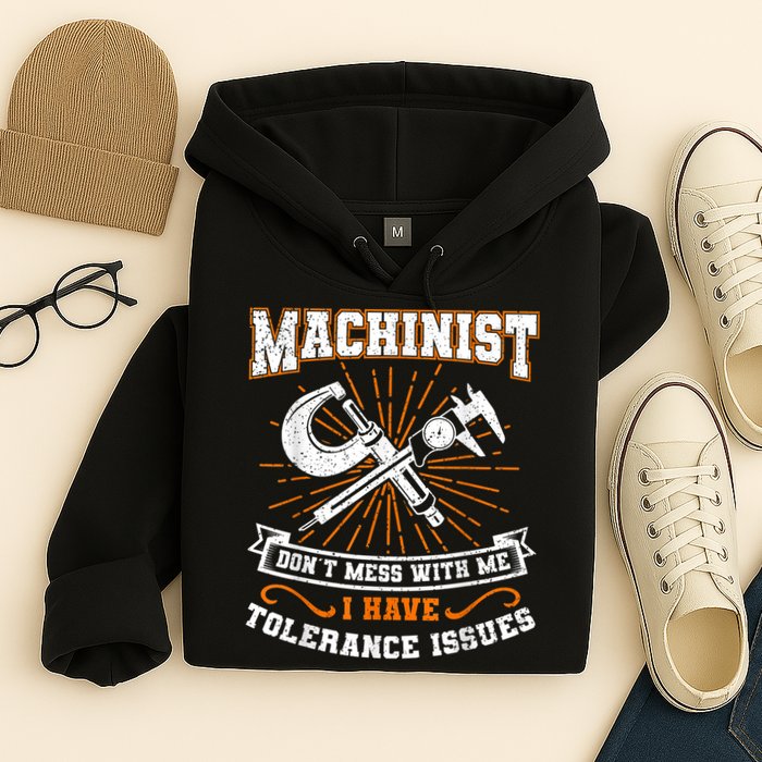 Machinist With Tolerance Issues Machinist Funny Hoodie