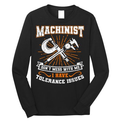Machinist With Tolerance Issues Machinist Funny Long Sleeve Shirt