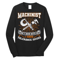 Machinist With Tolerance Issues Machinist Funny Long Sleeve Shirt