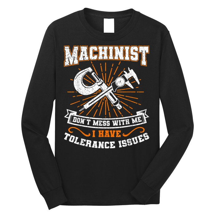 Machinist With Tolerance Issues Machinist Funny Long Sleeve Shirt