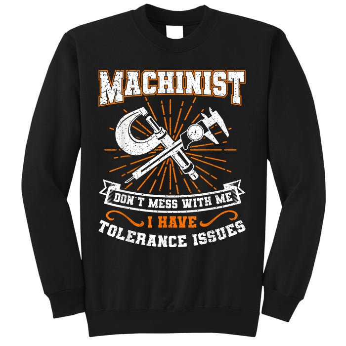 Machinist With Tolerance Issues Machinist Funny Sweatshirt