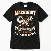 Machinist With Tolerance Issues Machinist Funny Tall T-Shirt