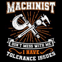 Machinist With Tolerance Issues Machinist Funny Button