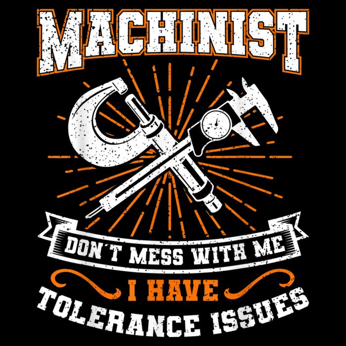 Machinist With Tolerance Issues Machinist Funny Button