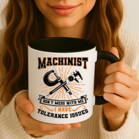 Machinist With Tolerance Issues Machinist Funny Mug