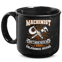 Machinist With Tolerance Issues Machinist Funny 15oz Campfire Ceramic Mug