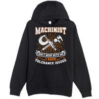 Machinist With Tolerance Issues Machinist Funny Premium Pullover Hoodie
