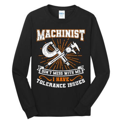 Machinist With Tolerance Issues Machinist Funny Tall Long Sleeve T-Shirt