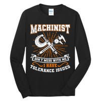 Machinist With Tolerance Issues Machinist Funny Tall Long Sleeve T-Shirt