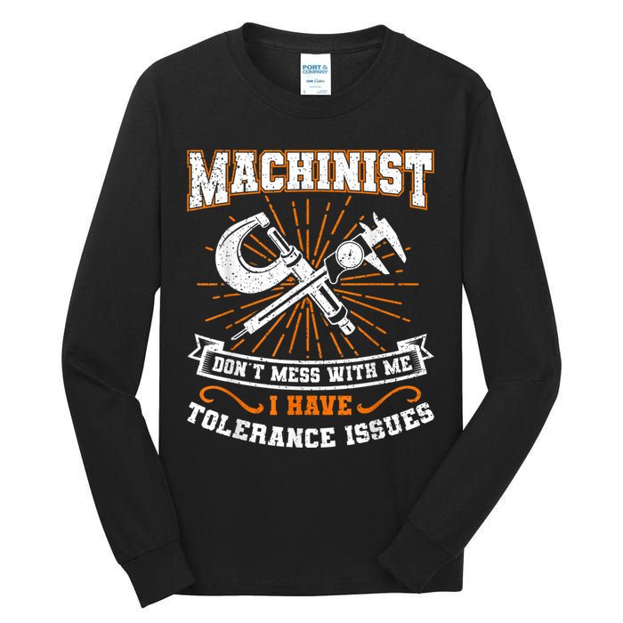 Machinist With Tolerance Issues Machinist Funny Tall Long Sleeve T-Shirt