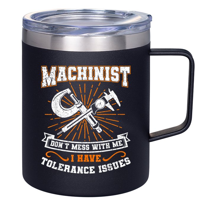 Machinist With Tolerance Issues Machinist Funny 12oz Stainless Steel Coffee Mug