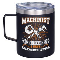 Machinist With Tolerance Issues Machinist Funny 12oz Stainless Steel Coffee Mug