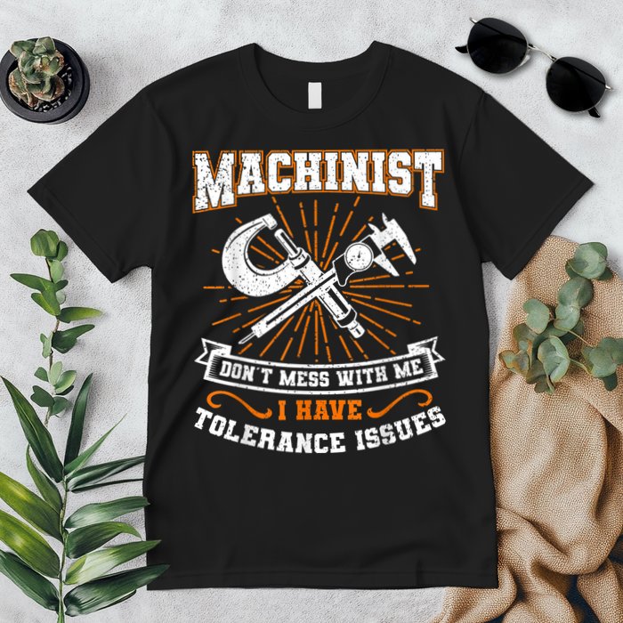 Machinist With Tolerance Issues Machinist Funny Premium T-Shirt