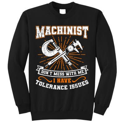 Machinist With Tolerance Issues Machinist Funny Tall Sweatshirt