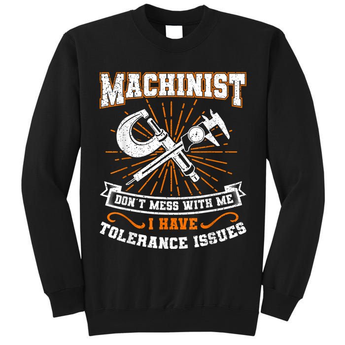 Machinist With Tolerance Issues Machinist Funny Tall Sweatshirt