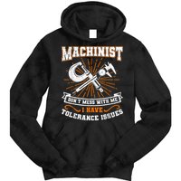 Machinist With Tolerance Issues Machinist Funny Tie Dye Hoodie