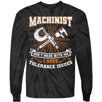 Machinist With Tolerance Issues Machinist Funny Tie-Dye Long Sleeve Shirt