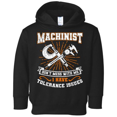 Machinist With Tolerance Issues Machinist Funny Toddler Hoodie