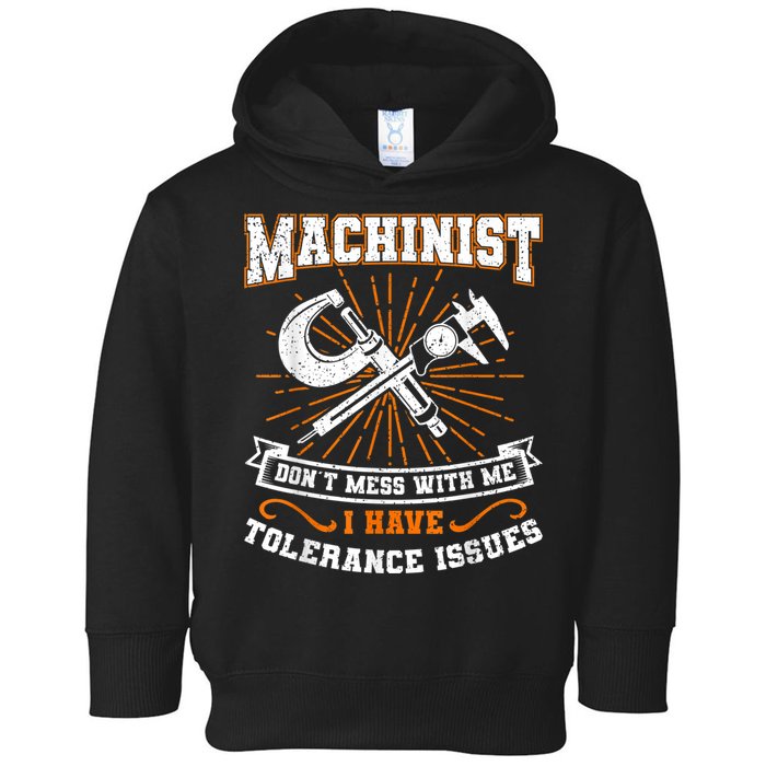 Machinist With Tolerance Issues Machinist Funny Toddler Hoodie