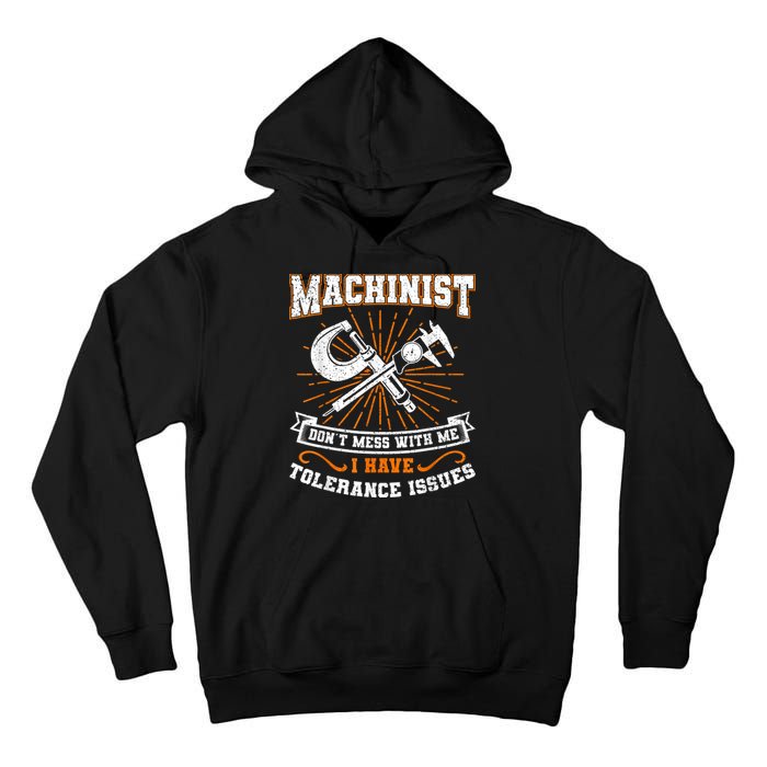 Machinist With Tolerance Issues Machinist Funny Tall Hoodie