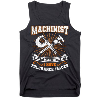 Machinist With Tolerance Issues Machinist Funny Tank Top