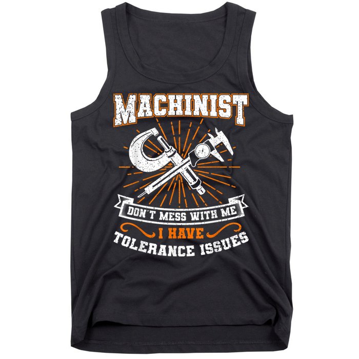 Machinist With Tolerance Issues Machinist Funny Tank Top
