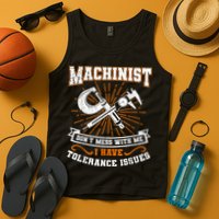 Machinist With Tolerance Issues Machinist Funny Tank Top