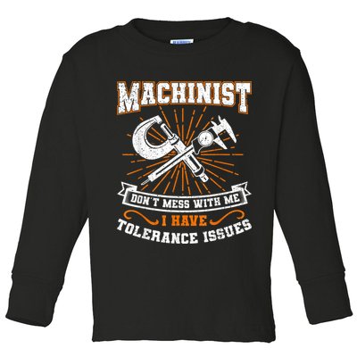 Machinist With Tolerance Issues Machinist Funny Toddler Long Sleeve Shirt