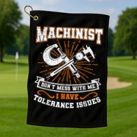 Machinist With Tolerance Issues Machinist Funny Golf Towel