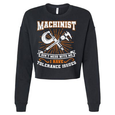Machinist With Tolerance Issues Machinist Funny Cropped Pullover Crew