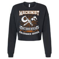 Machinist With Tolerance Issues Machinist Funny Cropped Pullover Crew